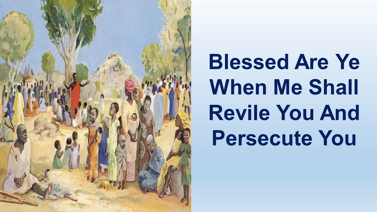 Blessed Are Ye When Men Shall Revile You And Persecute You – St Matthew 5:1-48