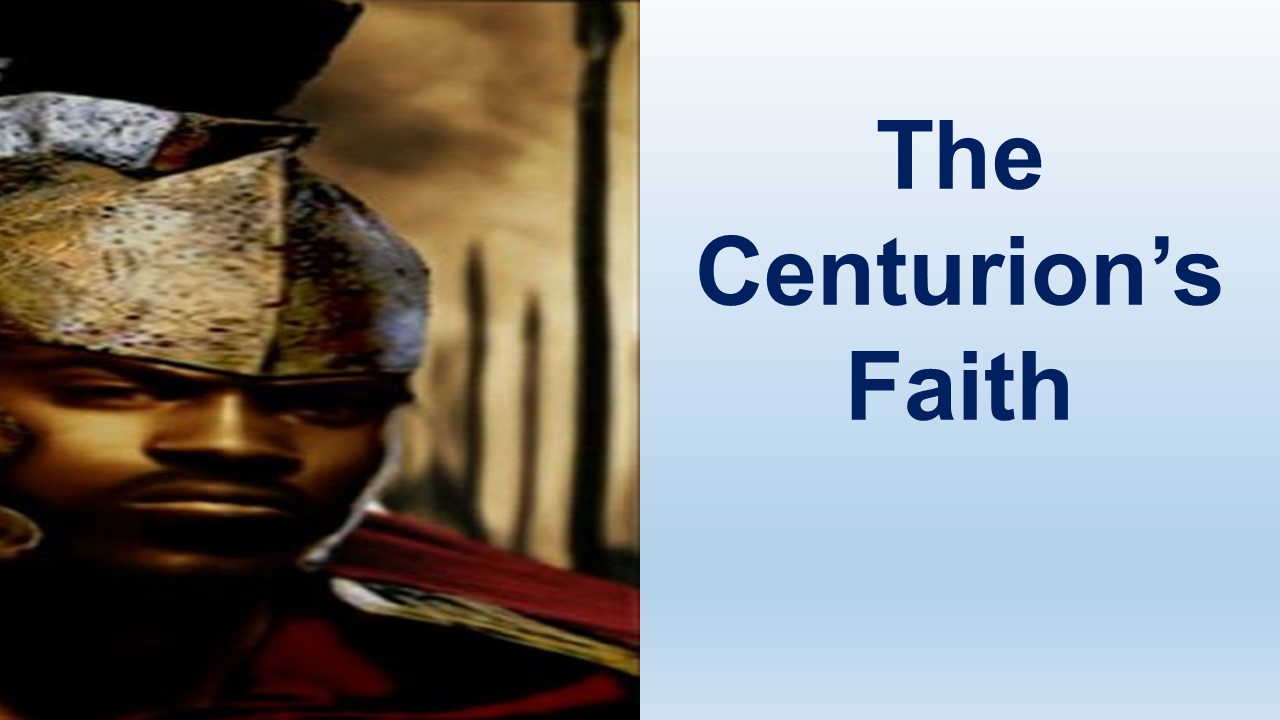 The Centurion’s Faith – St Matthew 8:1-34