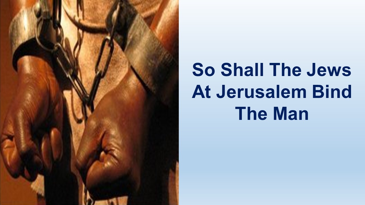 Commanded Him To Be Bound With Two Chains – Acts 21:1-40