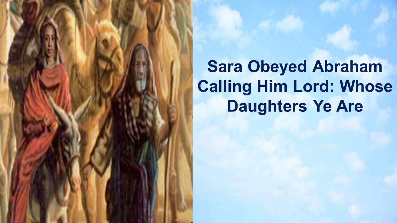 Sara Obeyed Abraham – 1 Peter 3:1-22