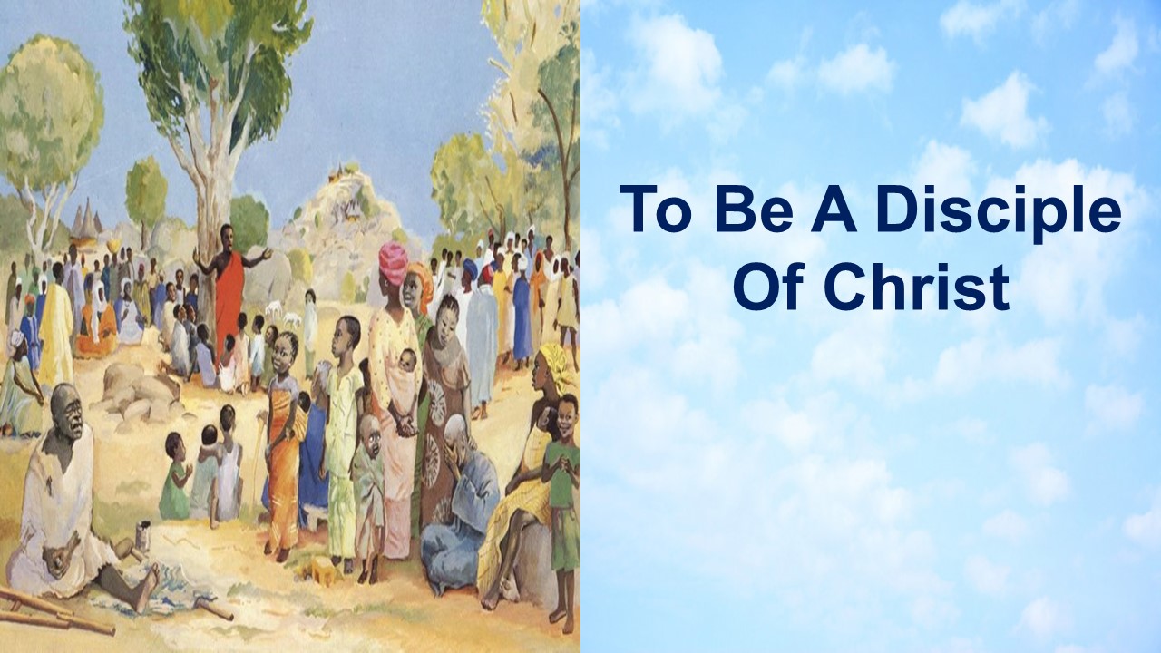 To Be A Disciple Of Christ