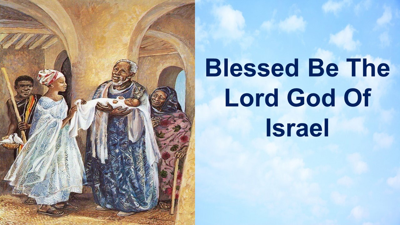 Blessed Be The LORD God Of Israel – St Luke 1:1-80