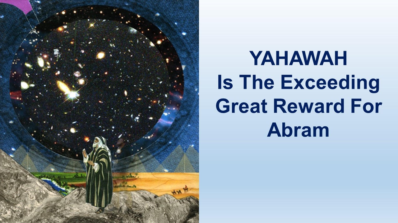 Yahawah Is The Exceeding Great Reward For Abram