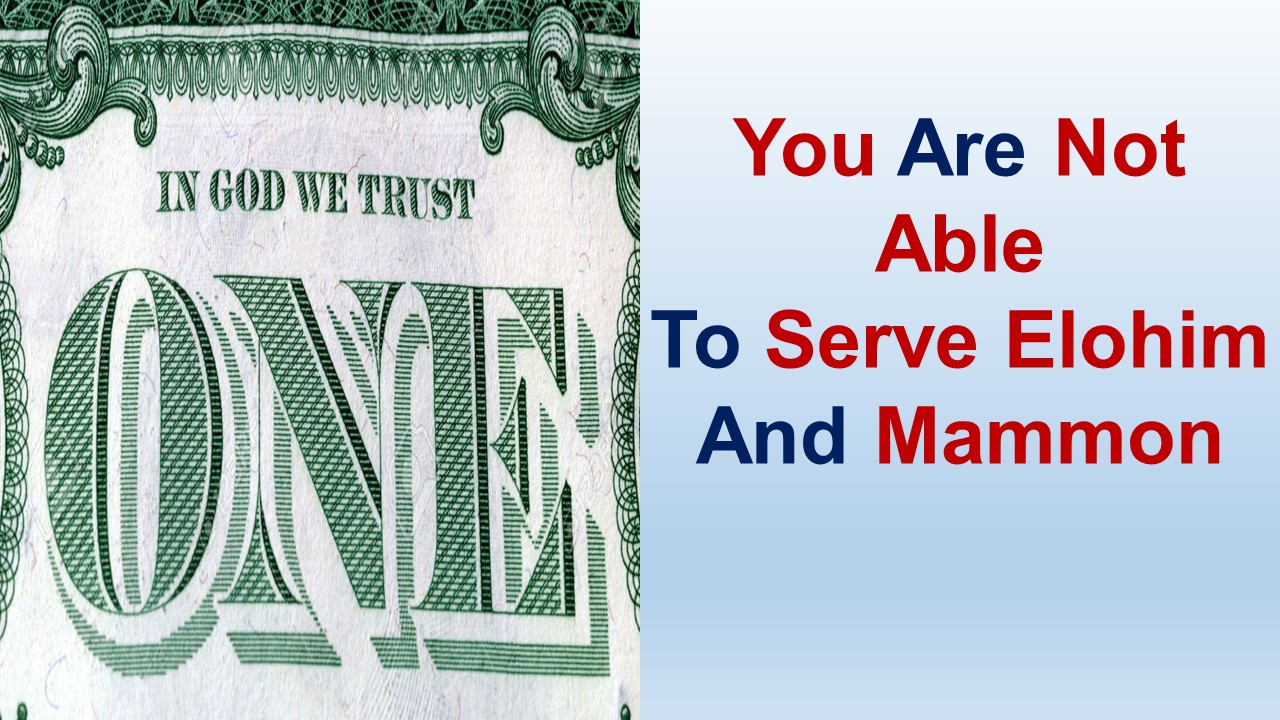 You Are Not Able To Serve Elohim And Mammon – St Luke 16:1-31