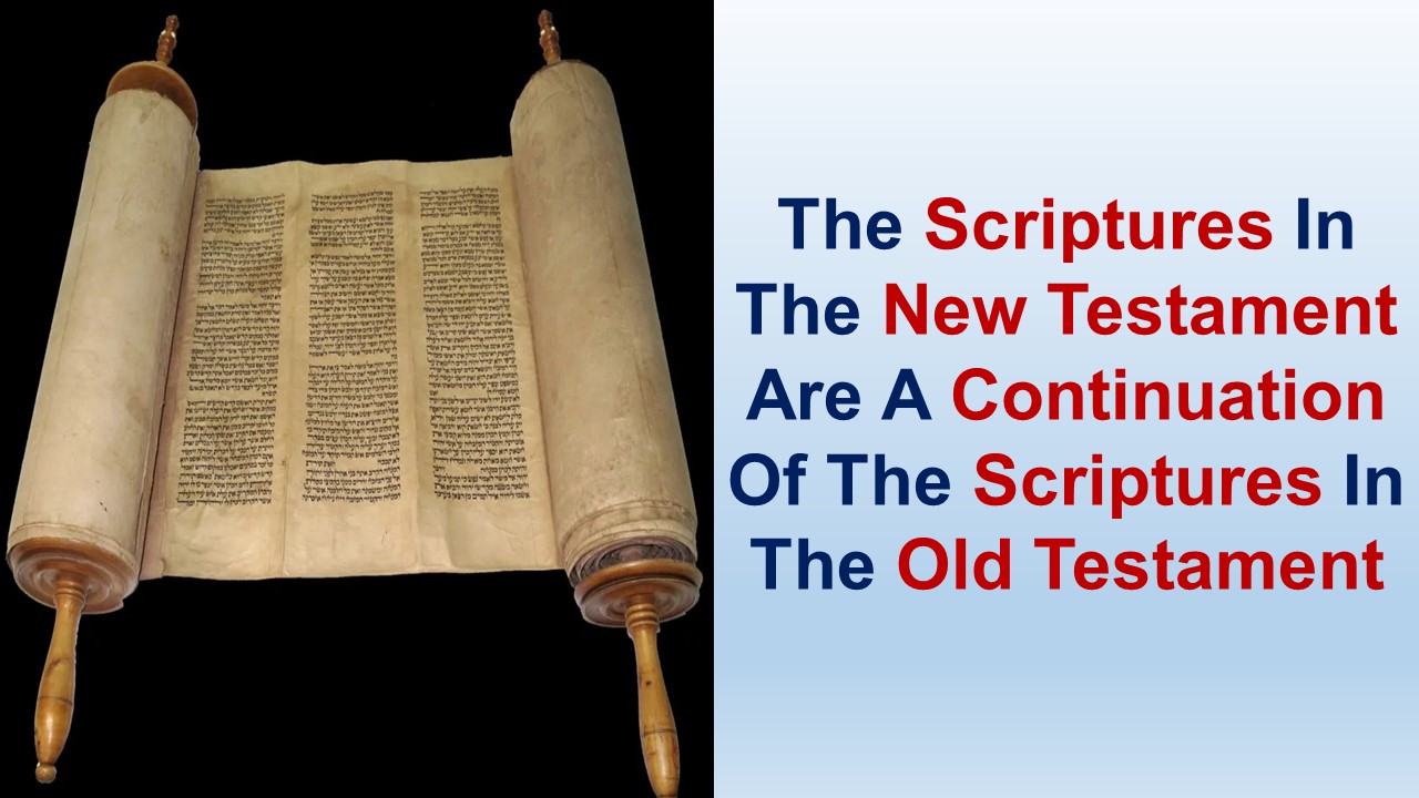 5 – The Scriptures In The New Testament Are A Continuation Of The Scriptures In The Old Testament