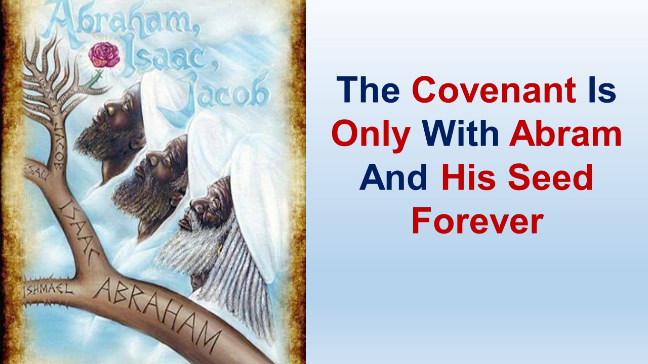 The Covenant Is Only With Abram And His Seed Forever
